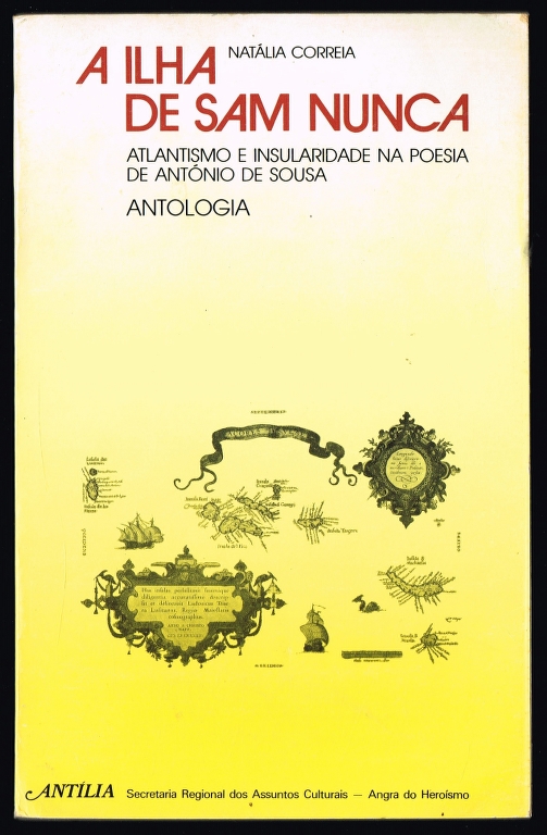 A ILHA DE SAM NUNCA Atlantismo e Insularidade Na Poesia de Antnio de Sousa Antologia